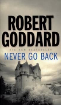 Never Go Back by Robert Goddard Paperback