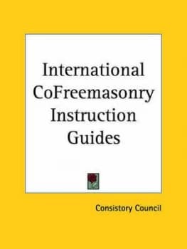 International Cofreemasonry Instruction Guides by Council Consistory Council Book