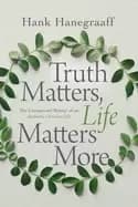 truth matters life matters more the unexpected beauty of an authentic chris