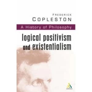 History of Philosophy : Logical Positivism and Existentialism Vol 11