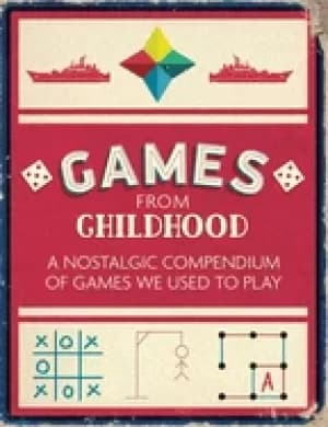 games from childhood a nostalgic compendium of games we used to play