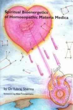 Spiritual Bioenergetics of Homoeopathic Materia Medica by Yubraj Sharma Book