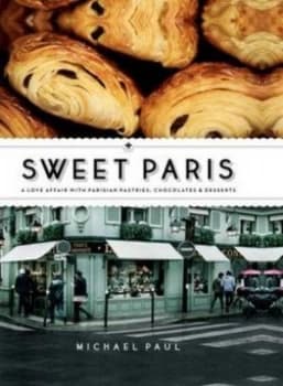 Sweet Paris by Michael Paul Hardback