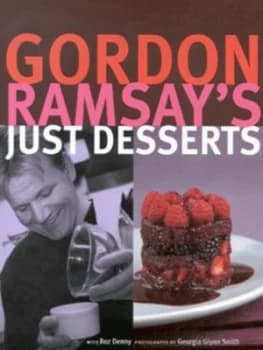Gordon Ramsays Just Desserts by Gordon Ramsay and Roz Denny and Georgia Glynn Smith Hardback