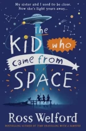 The kid who came from space by Ross Welford