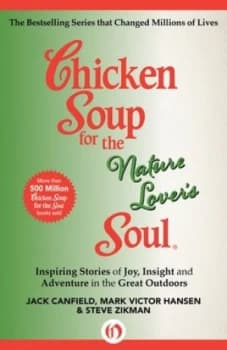 Chicken Soup for the Nature Lovers Soul by Jack Canfield and Mark Victor Hansen and Steve Zikman Book