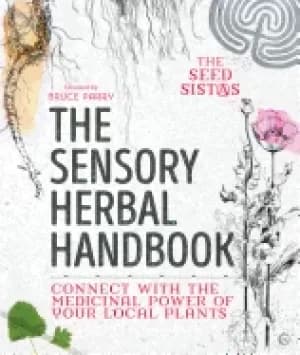 sensory herbal handbook connect with the medicinal power of your local plan