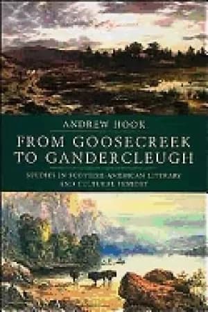 from goosecreek to gandercleugh studies in scottish american literary and c