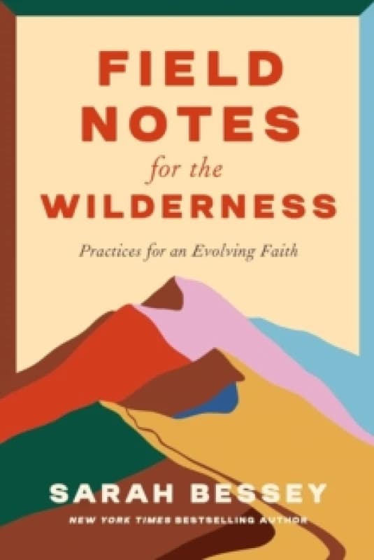 Field Notes for the Wilderness. Paperback. By Sarah Bessey Books