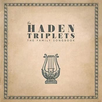 The Haden Triplets - Family Songbook CD