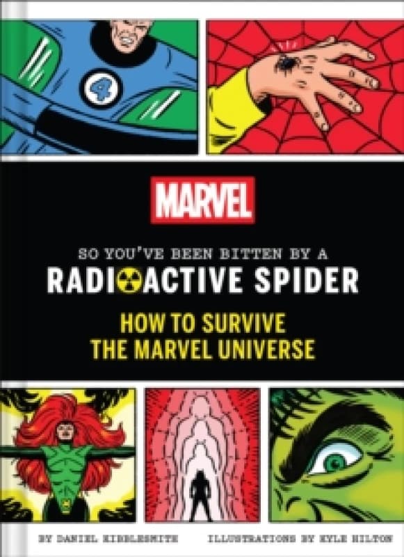 Marvel So You've Been Bitten by a Radioactive Spider : How to Survive the Marvel Universe Hardback