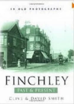 Finchley past & present by Clive Smith