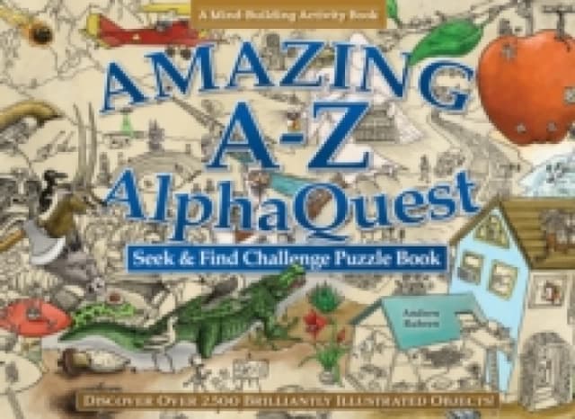 Amazing A-Z AlphaQuest Seek & Find Challenge Puzzle Book : Discover Over 2,500 Brilliantly Illustrated Objects! Paperback / softback