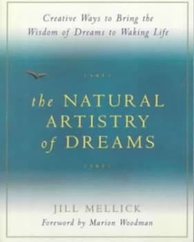 The Natural Artistry of Dreams by Jill Mellick Book