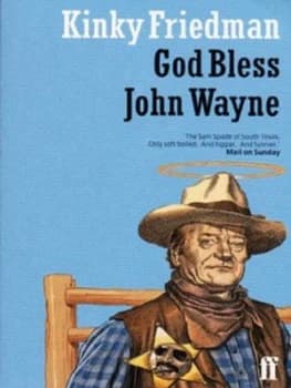 God Bless John Wayne by Kinky Friedman Paperback