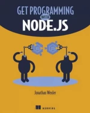 Get programming with Nodejs by Jonathan Wexler