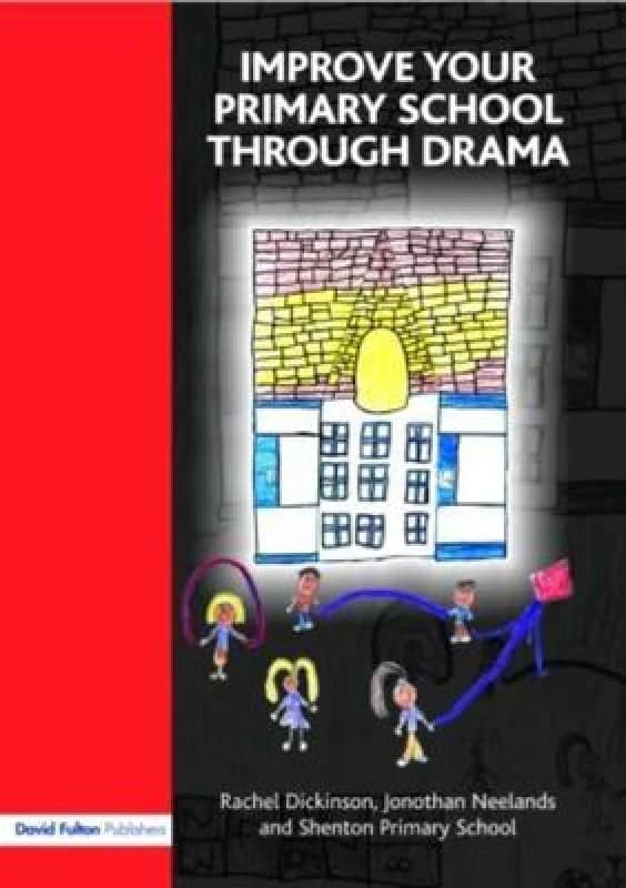 Improve Your Primary School through Drama by Rachel Dickinson Paperback