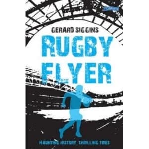 Rugby Flyer: Haunting history, thrilling tries by Gerard Siggins (Paperback, 2016)