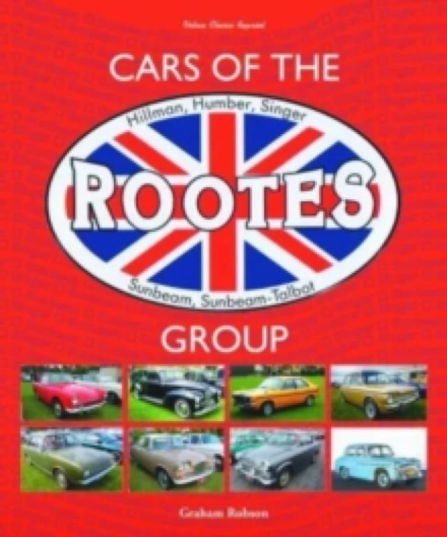 Cars of the Rootes Group : Hillman, Humber, Singer, Sunbeam, Sunbeam-Talbot Hardback