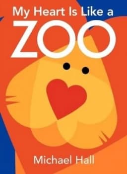 My Heart Is like a Zoo Board Book by Michael Hall Book