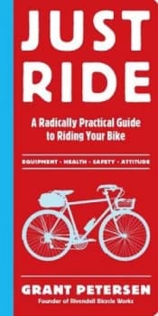 Just Ride by Grant Petersen Paperback