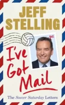 I've Got Mail : The Soccer Saturday Letters