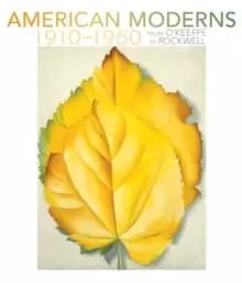 American Moderns 1910-1960 - from OKeeffe to Rockwell
