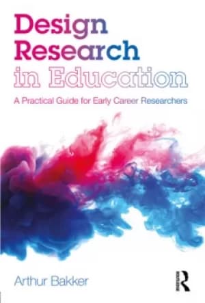 Design Research in EducationA Practical Guide for Early Career Researchers