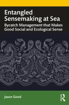 Entangled Sensemaking at SeaBycatch Management That Makes Good Social and Ecological Sense