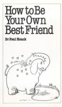 How to Be Your Own Best Friend by Paul Hauck Paperback