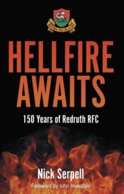 Hellfire Awaits : 150 Years of Redruth Rugby Club Paperback / softback