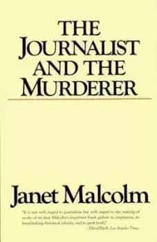 The Journalist and the Murderer by Janet Malcolm
