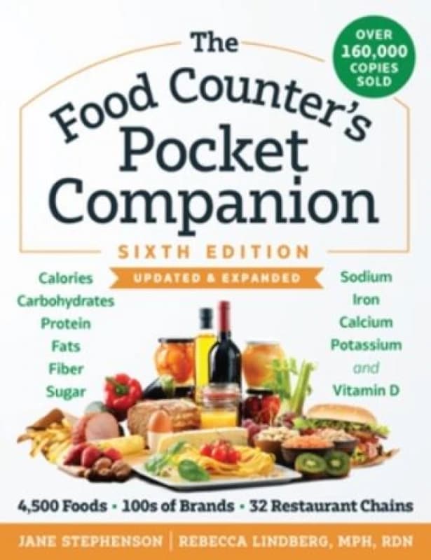 The Food Counter's Pocket Companion, Sixth Edition : Calories, Carbohydrates, Protein, Fats, Fiber, Sugar, Sodium, Iron, Calcium, Potassium, and Vitam