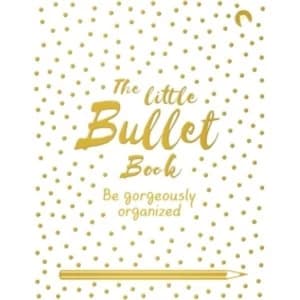 The Little Bullet Book : Be Gorgeously Organized