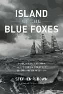 island of the blue foxes disaster and triumph on the worlds greatest scient