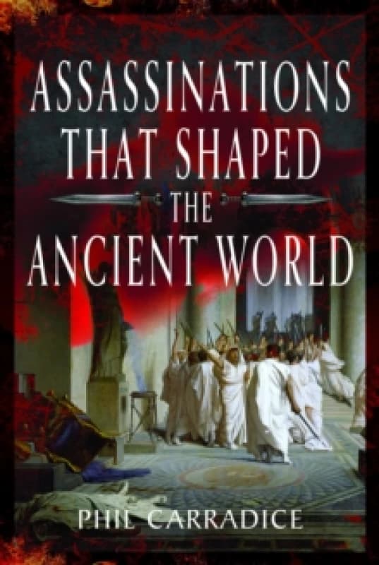 Assassinations That Shaped the Ancient World Hardback