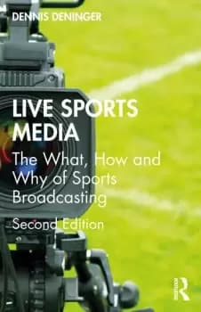 Live Sports MediaThe What How and Why of Sports Broadcasting