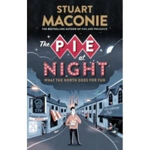 The Pie at Night: In Search of the North at Play by Stuart Maconie (Paperback, 2016)