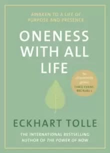 Oneness With All Life : Find your inner peace with the international bestselling author of A New Earth & The Power of Now