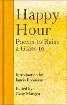 Happy Hour : Poems to Raise a Glass to