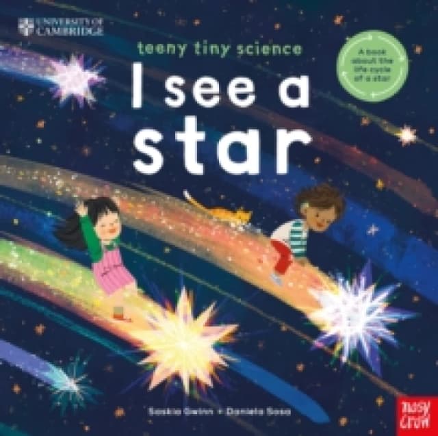 University of Cambridge: Teeny Tiny Science: I See a Star : A book about the life-cycle of a star Paperback / softback