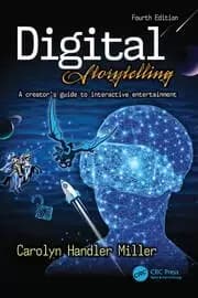 Digital Storytelling 4e A creator's guide to interactive entertainment