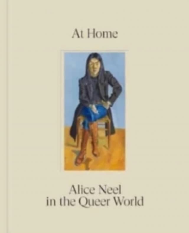At Home: Alice Neel in the Queer World Hardback