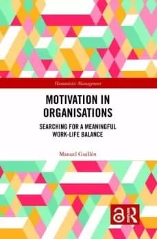 Motivation in OrganisationsSearching for a Meaningful Work-Life Balance