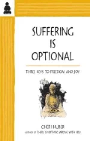 suffering is optional three keys to freedom and joy