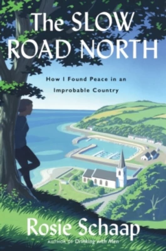 The Slow Road North. Hardback. By Rosie Schaap Books