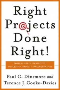 The right projects done right by Paul C Dinsmore
