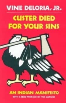 Custer Died for Your Sins by Vine Deloria Paperback