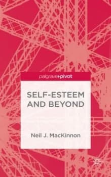 Self-Esteem and beyond by Neil J. Mackinnon Hardback