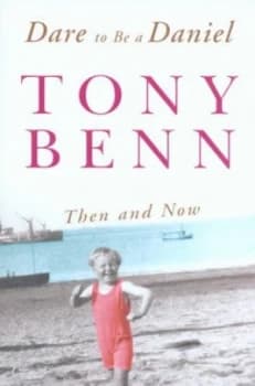 Dare to Be a Daniel by Tony Benn Book